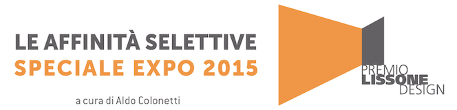 Le Affinità Selettive – Premio Lissone Design – Speciale EXPO 2015 #1